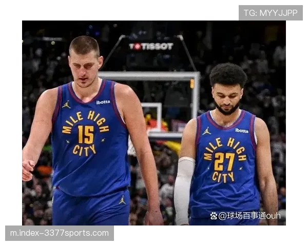 穆雷布劳恩联手爆发 掘金后场火力全开展现强劲攻击力 穆雷布劳恩联手爆发 掘金后场火力全开展现强劲攻击力